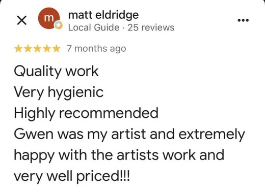5-star Google review by Matt E.: quality work, very hygienic, Gwen was my artist, well priced